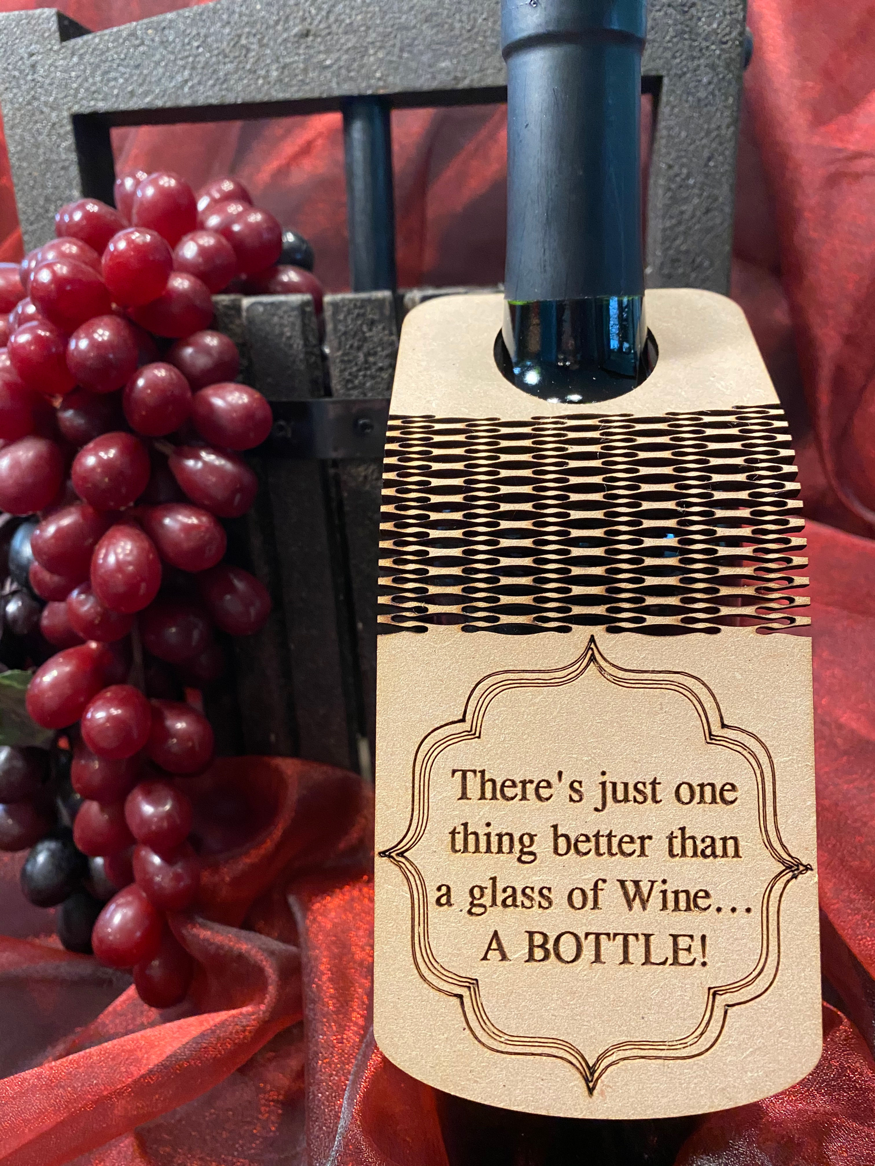 There's just one thing better than a glass of WINE...A BOTTLE!