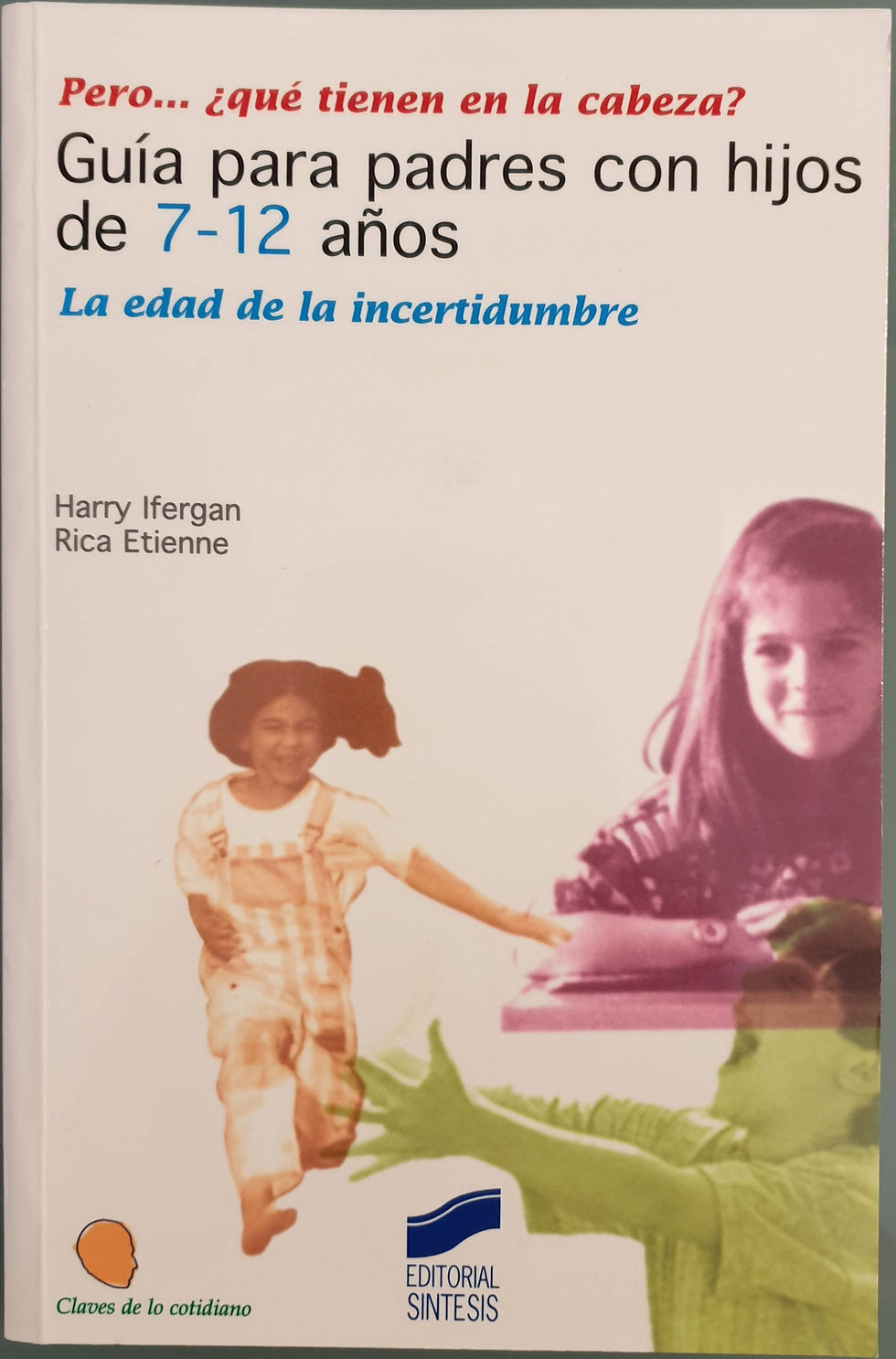 Pero. ¿Qué tiene en la cabeza? Guía para padres con hijos de 7-12 años | VV.AA. Los libros del abuelo, tu librería solidaria.