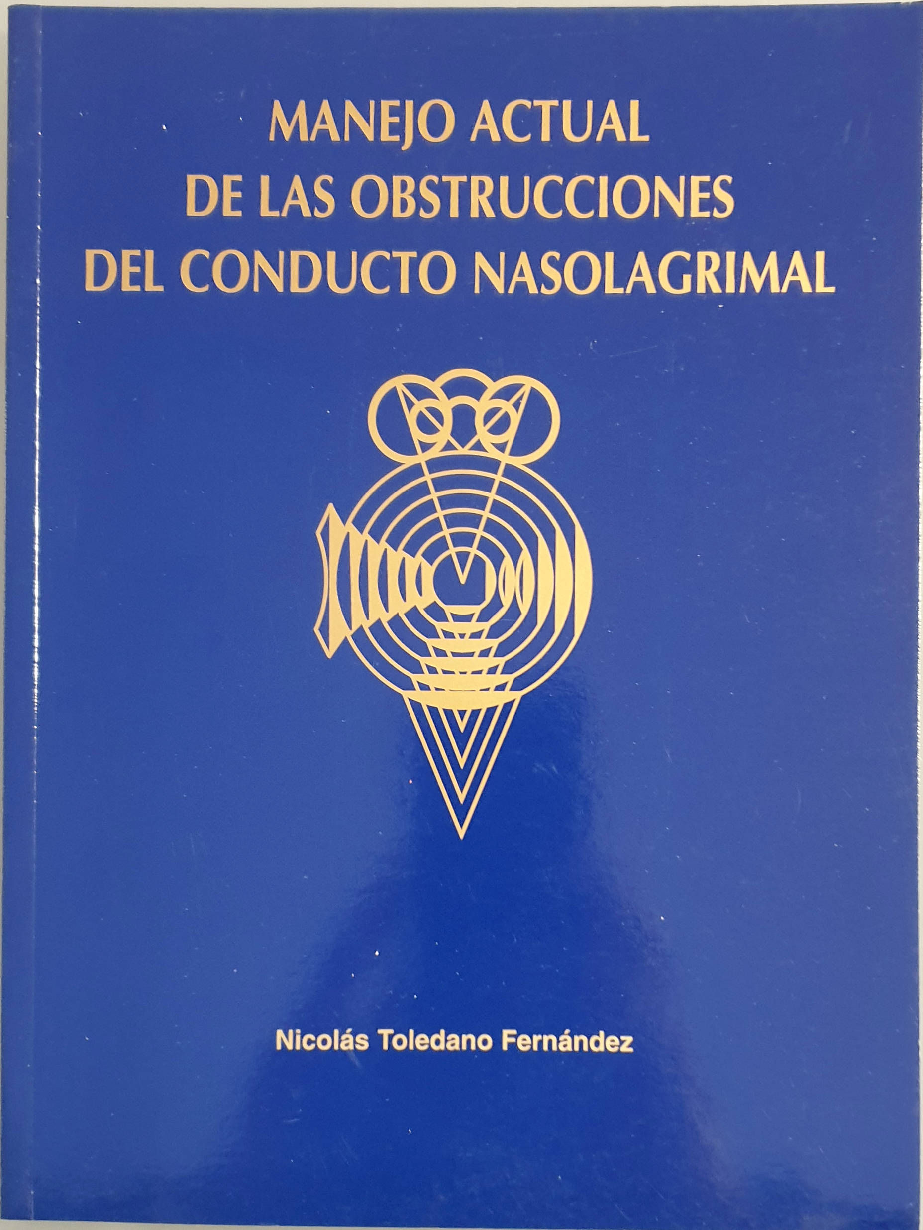 Manejo actual de las obstrucciones del conducto nasolagrimal | Toledano Fernánde. Los libros del abuelo tu librería solidaria