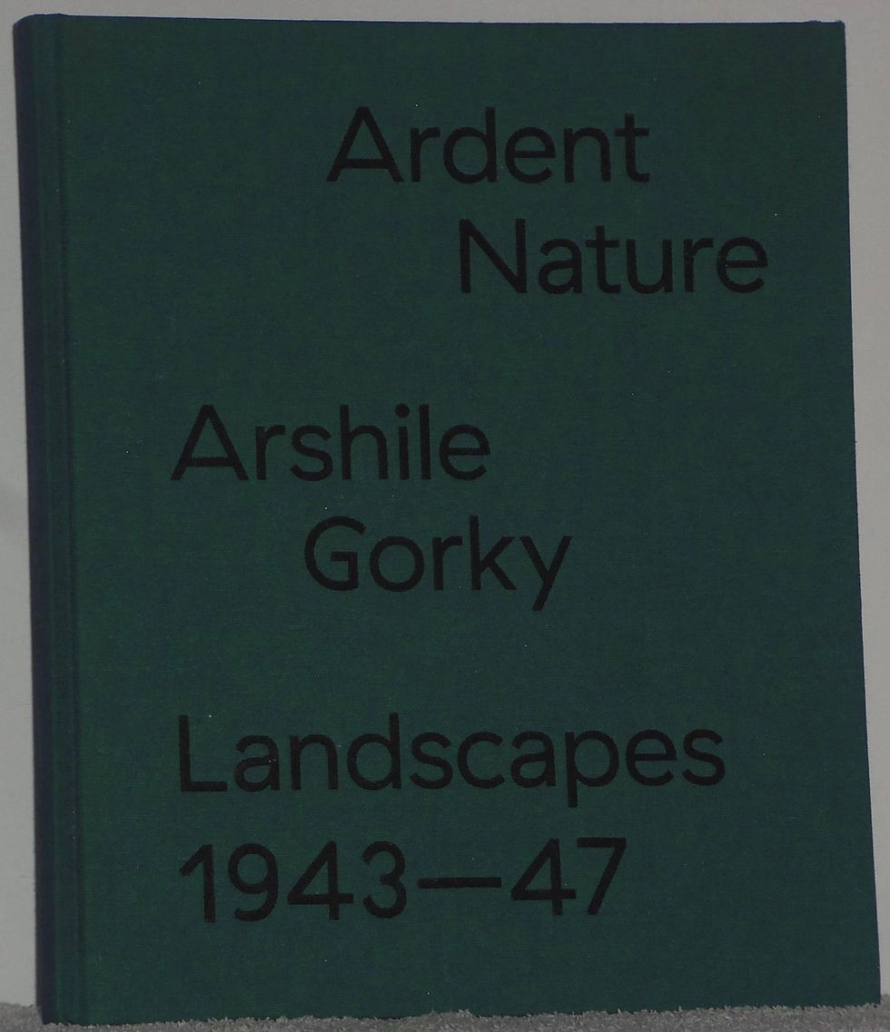 Ardent Nature: Arshile Gorky Landscapes, 1943-47 | Spender, Saskia (Ed.). Los libros del abuelo ,tu librería solidaria.