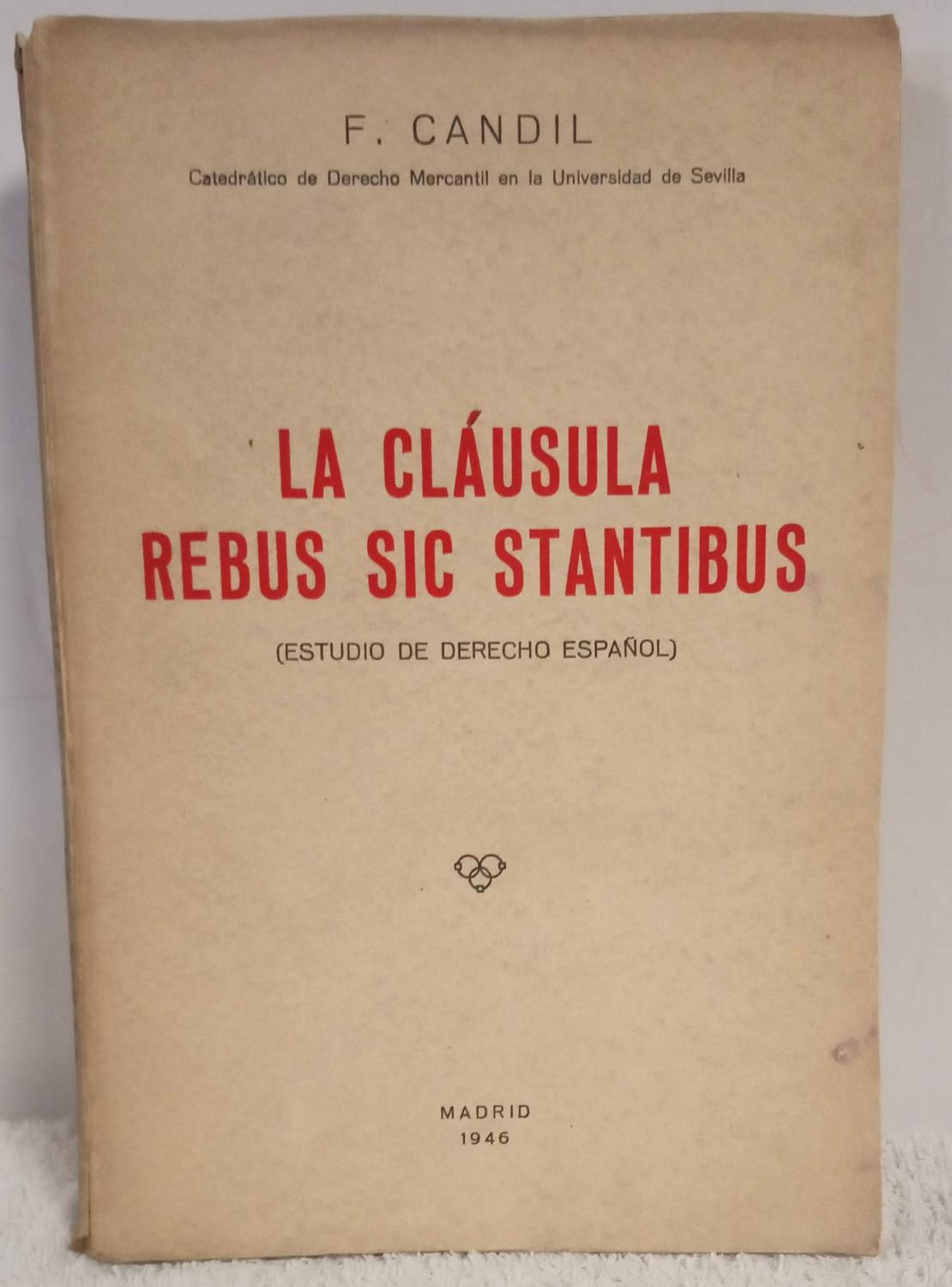 La cláusula Rebus Sic Stantibus (Estudio de Derecho español)|Candil, F.Los libros del abuelo, tu librería solidaria