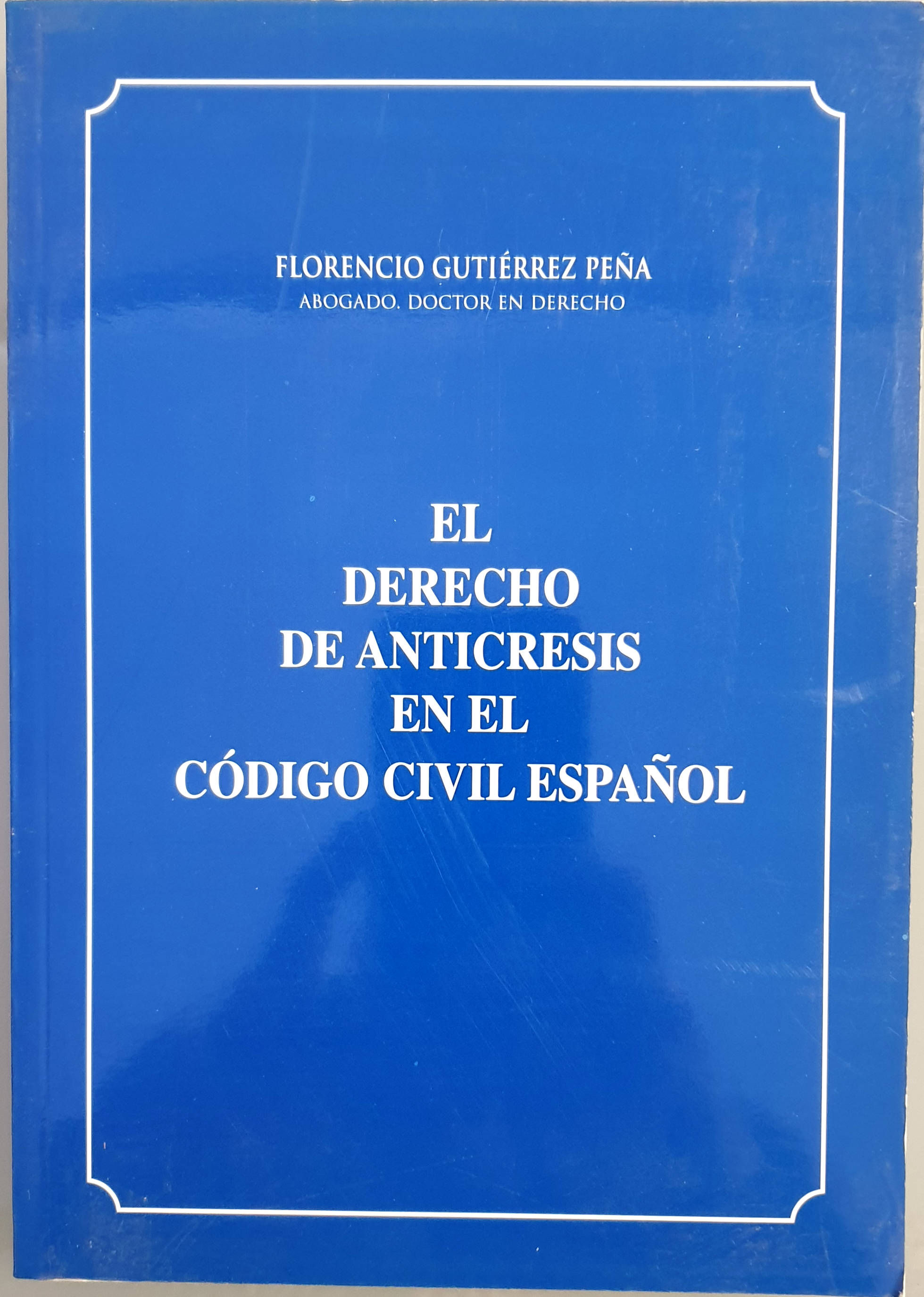 El Derecho de Anticresis en el Código Civil español | Gutiérrez Peña, Florencio