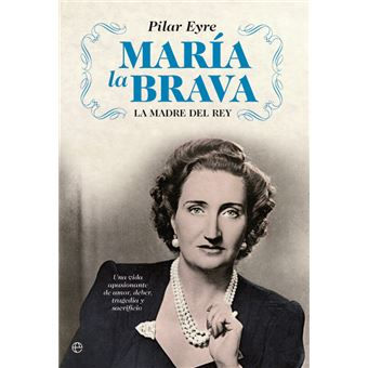 María la brava. La madre del rey. Eyre, Pilar. Los libros del abuelo, tu librería solidaria.
