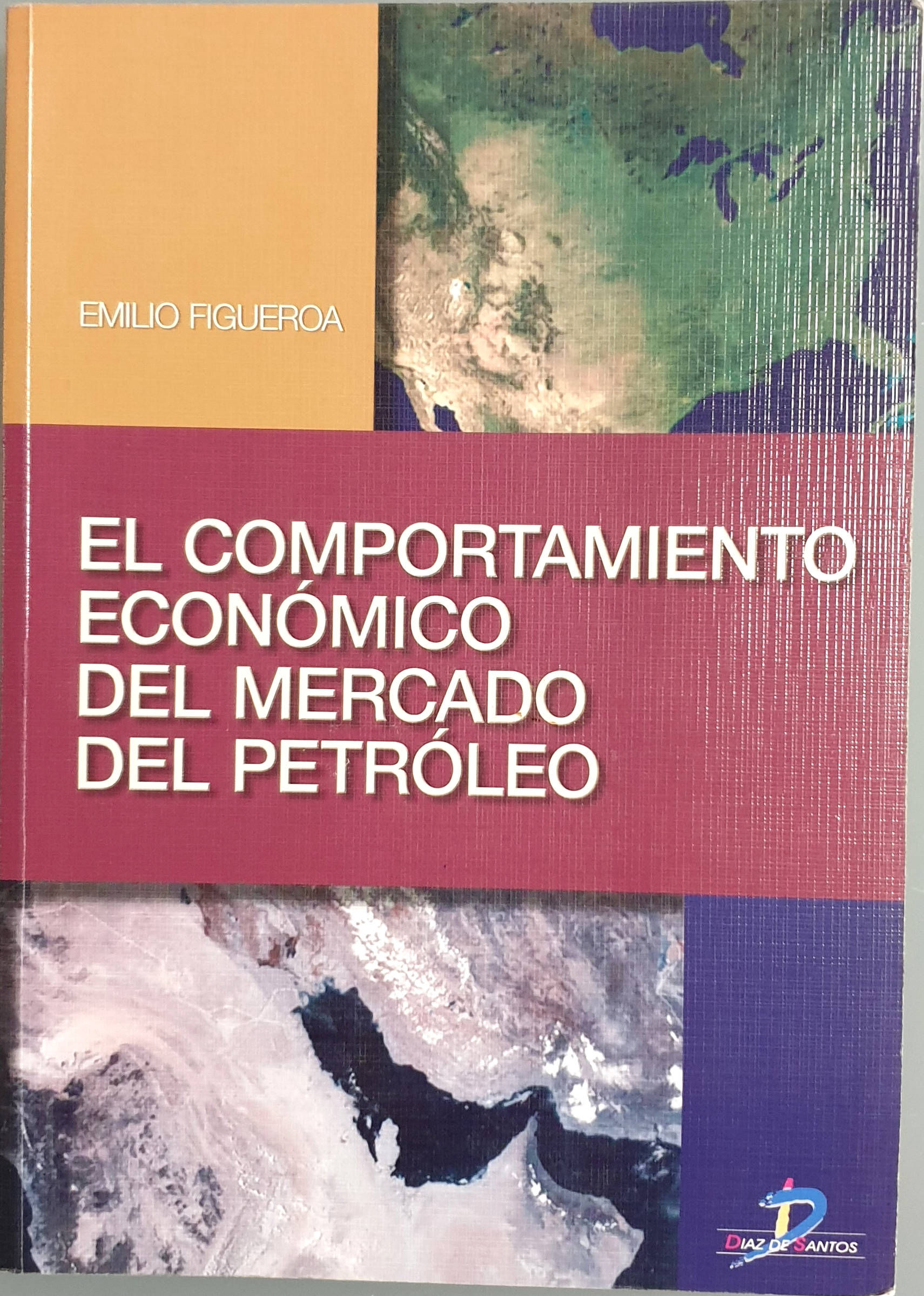 El comportamiento económico del mercado del petróleo | Figueroa, Emilio