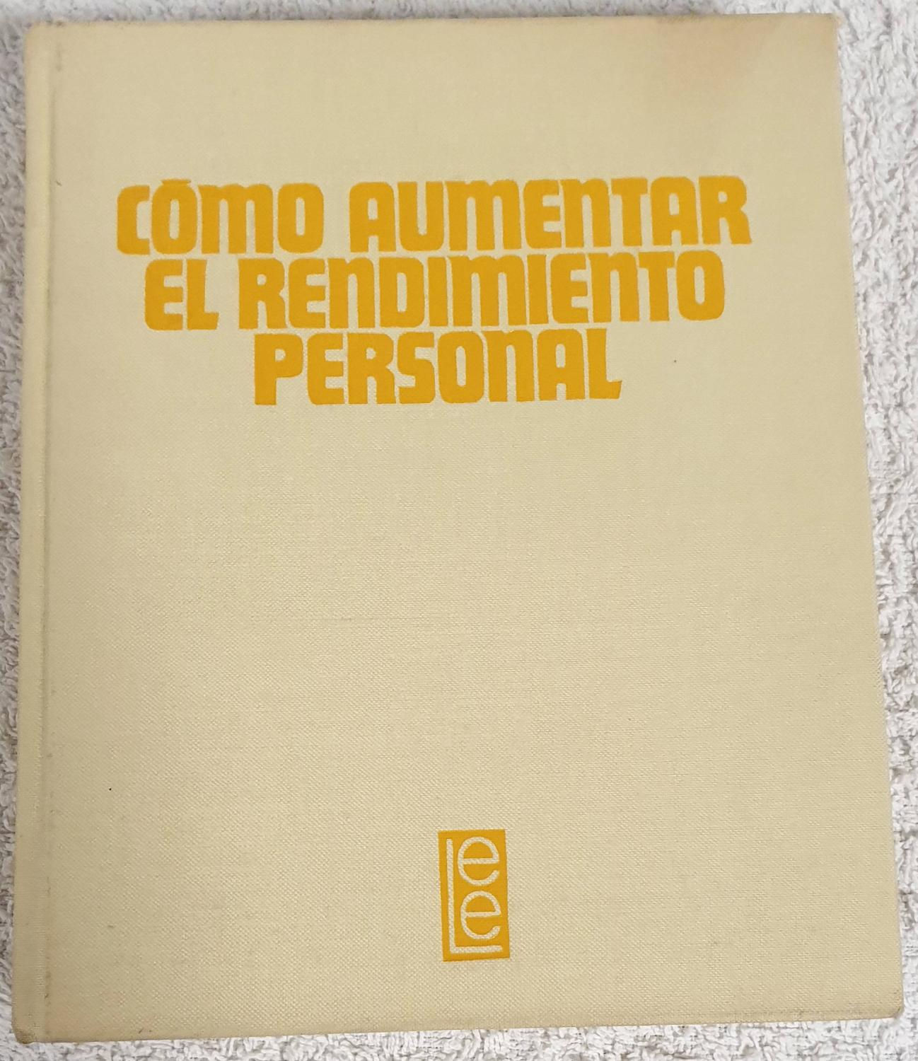Cómo aumentar el rendimiento personal | Wiedermann, Fritz, Los libros del Abuelo, tu librería solidaria