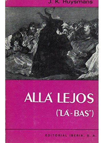 Allá Lejos (''LÀ-BAS'') | Huysmans, J.K.| Los Libros del Abuelo, tu librería solidaria
