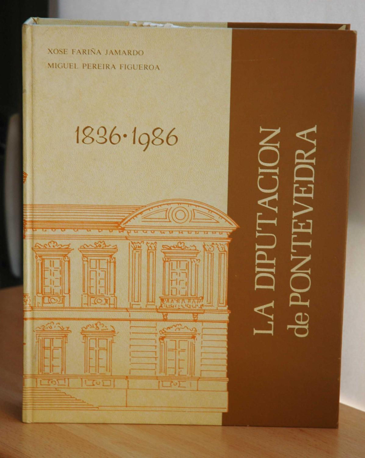 La Diputación de Pontevedra 1836-1986 | Fariña Jamardo, X y Pereira Figueroa, M.Los libros del abuelo ,tu librería solidaria.