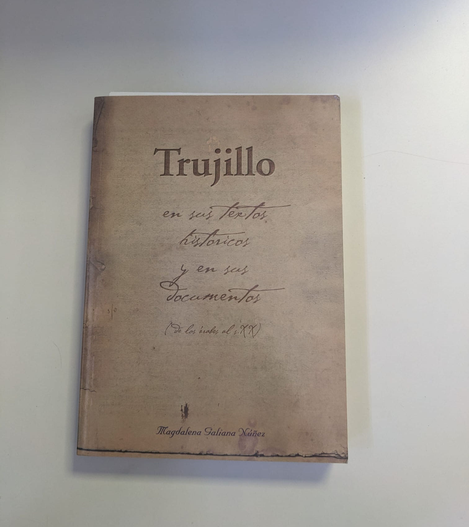 Trujillo en sus textos históricos y en sus documentos. Galiana Nuñez, Magdalena. Los libros del abuelo, tu librería solidaria