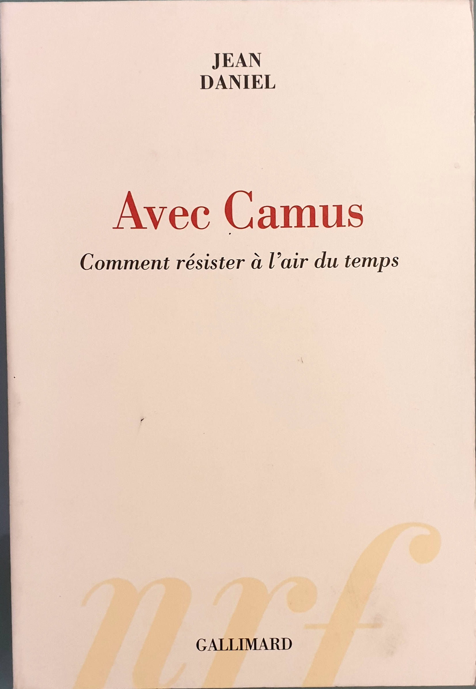 Avec Camus. Comment résister à l'air du temps | Daniel, Jean | Los Libros del Abuelo, tu librería solidaria