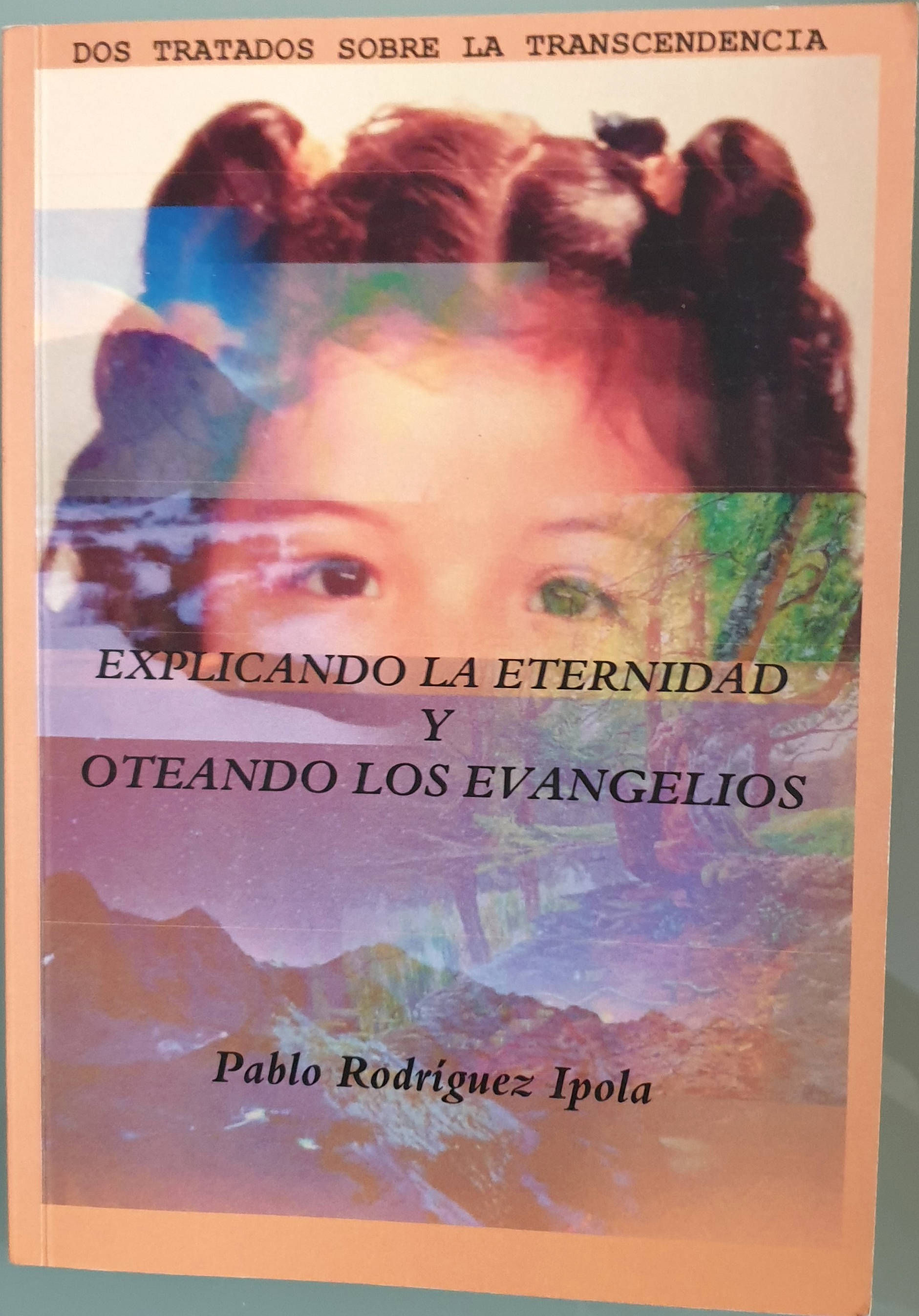 Explicando la Eternidad y Oteando los Evangelios | Rodríguez Ipola, Pablo, Los libros del Abuelo, tu librería solidaria