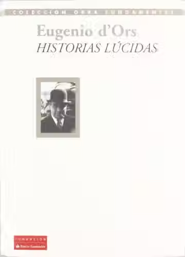 Historias lúcidas | D Ors, Eugenio
