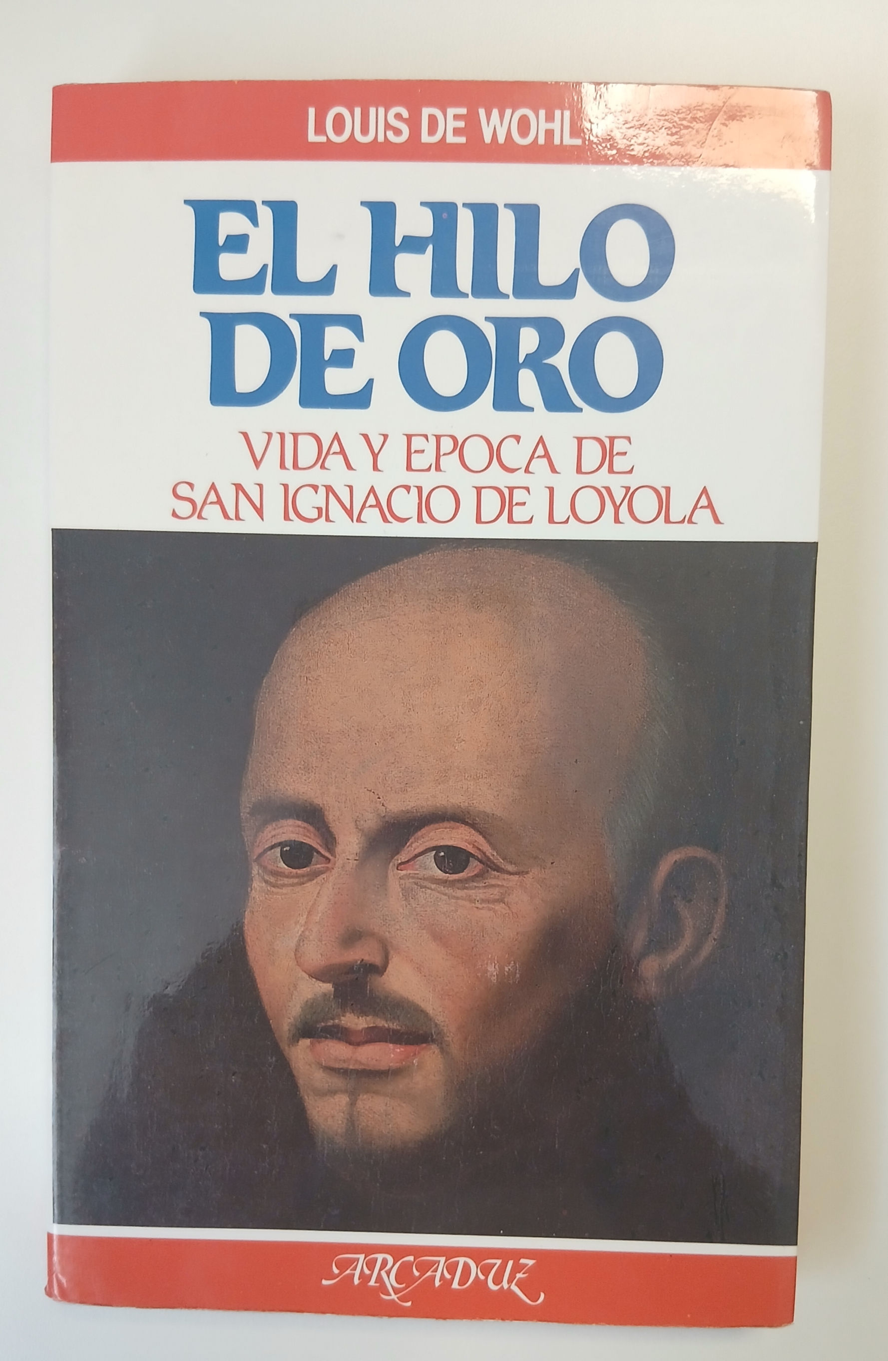 El hilo de oro. Vida y época de San Ignacio de Loyola I De Wohl, Nicholas