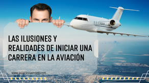 Las Ilusiones y Realidades de Iniciar una Carrera en la Aviación
