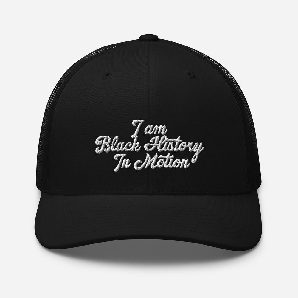 " Black History In Motion"- Trucker Cap