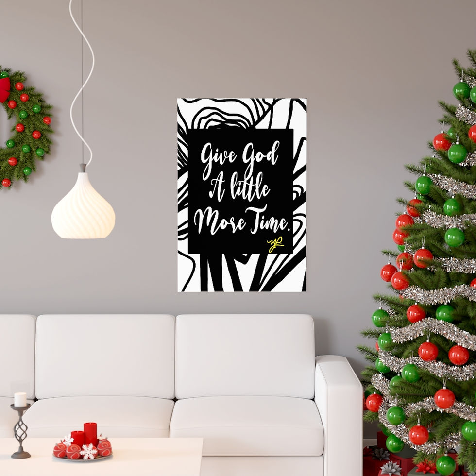 Thumbnail:  "Give God A Little More Time" (B/W) - Premium Matte Vertical Poster