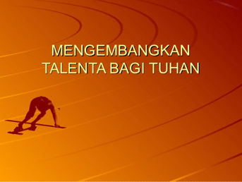 Jangan kubur talenta kita