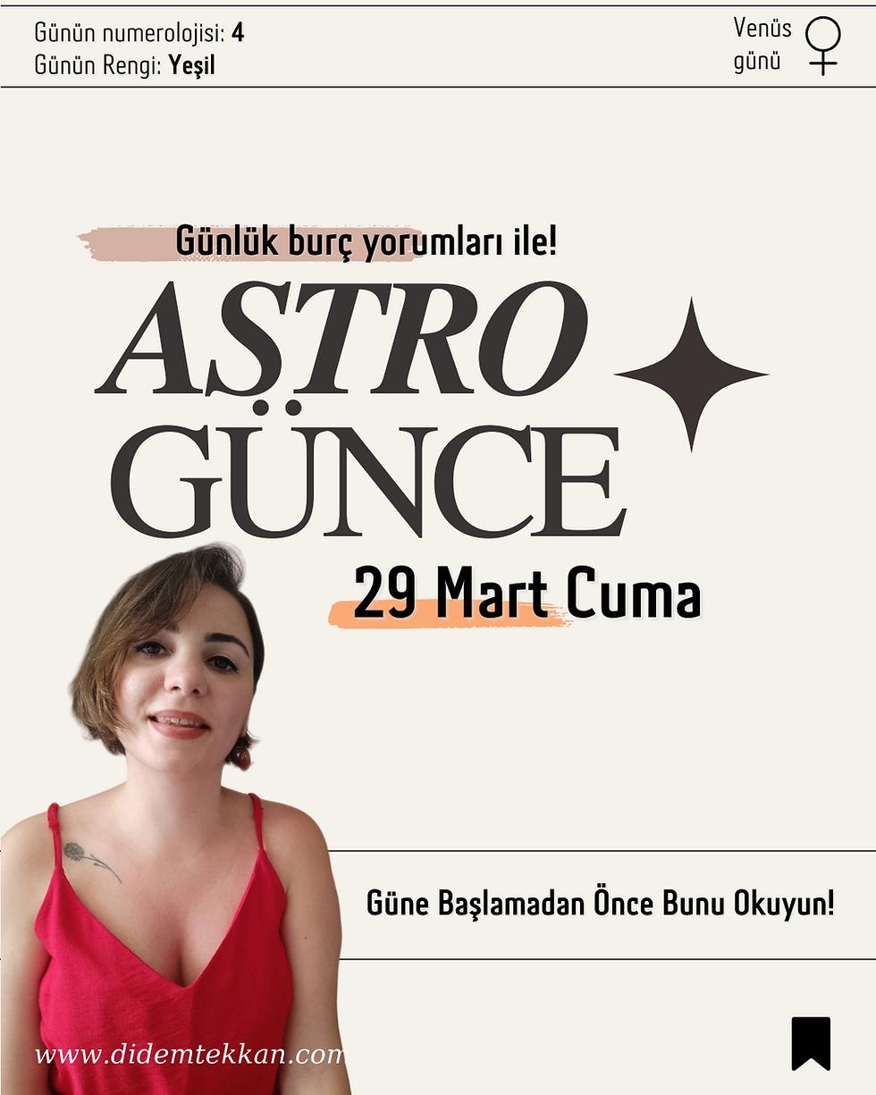 Astro Günce: 29 Mart Cuma