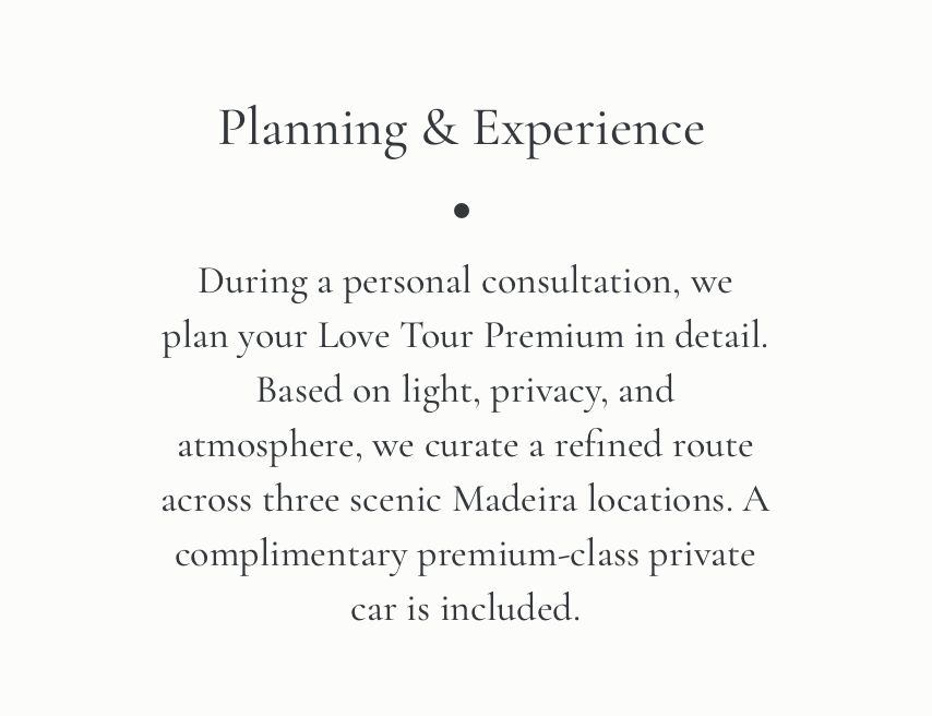 Planning & Experience: We curate your Love Tour Premium across scenic Madeira locations.