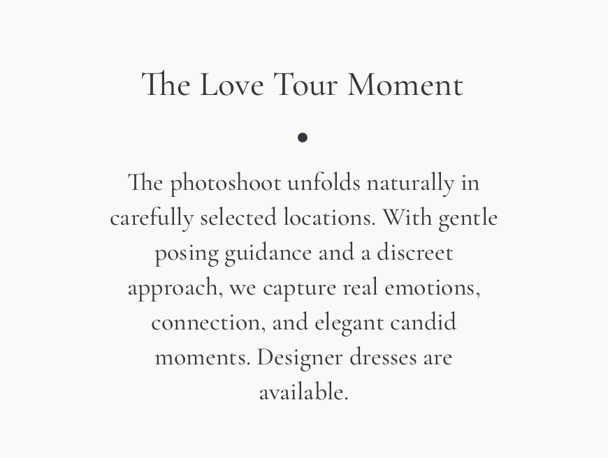 The Love Tour Moment: The romantic photoshoot unfolds naturally, capturing real emotions and candid moments. Designer dresses available.