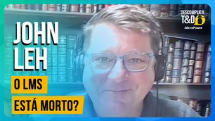 O LMS Está Morto? (John Leh) – Podcast Descomplica T&D