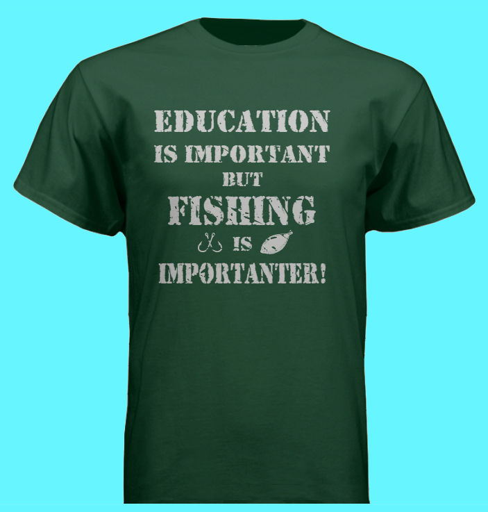 Thumbnail: EDUCATION IS IMPORTANT BUT FISHING IS IMPORTANTER!  T-Shirt!