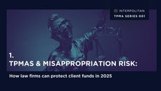 TPMAs & Misappropriation Risk: How Law Firms Can Protect Client Funds in 2025