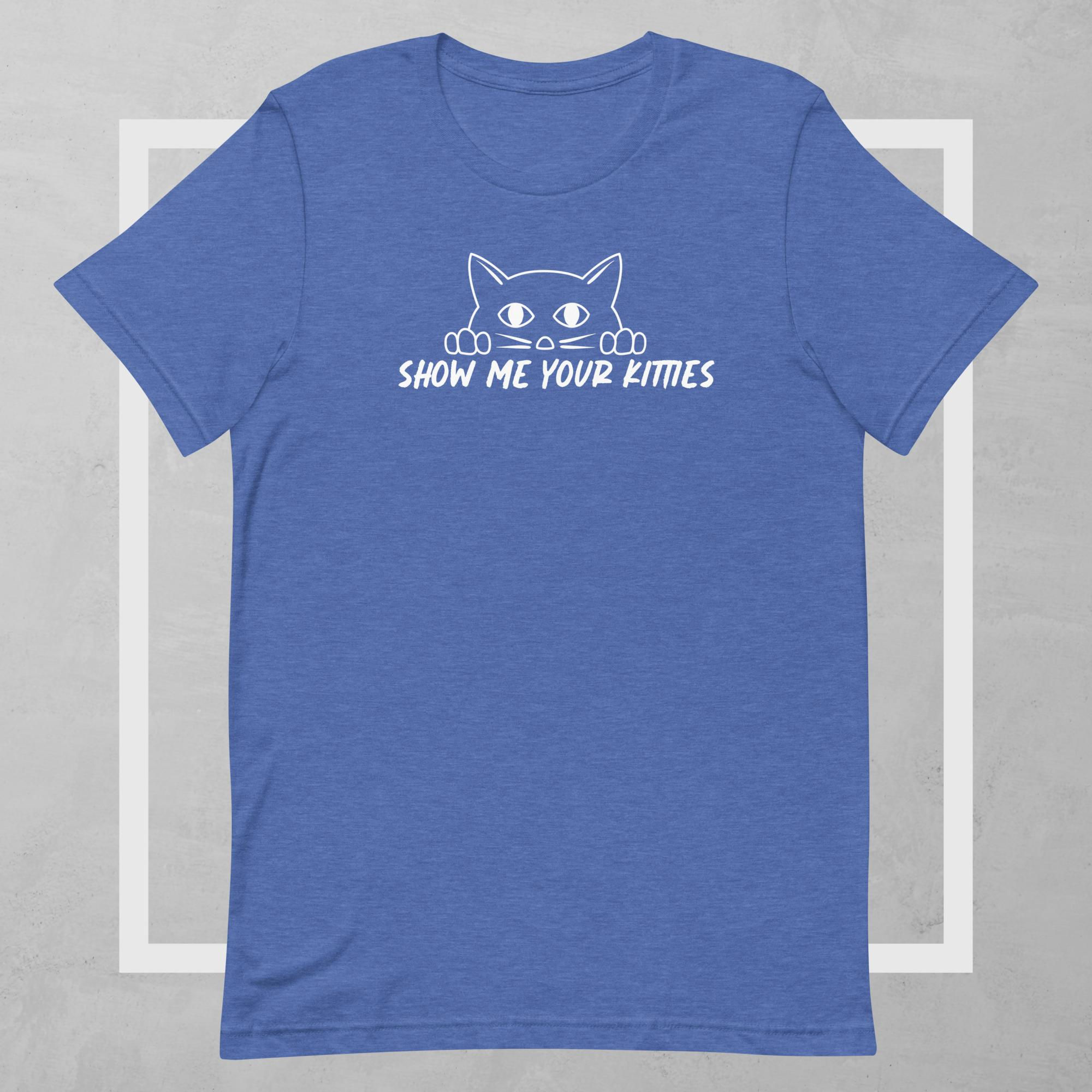 Show Me Your Kitties Unisex t-shirt