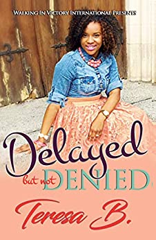 Delayed But Not Denied