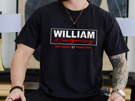 William Montgomery ain’t never gonna stop shirt