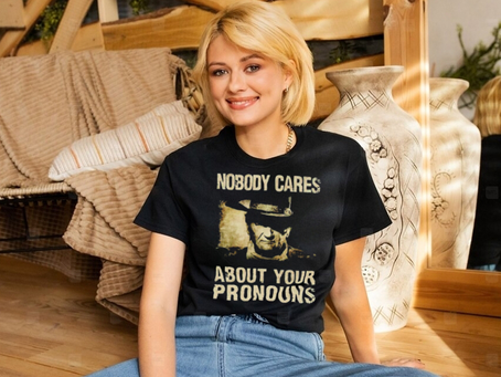 John Wayne nobody cares about your pronouns shirt