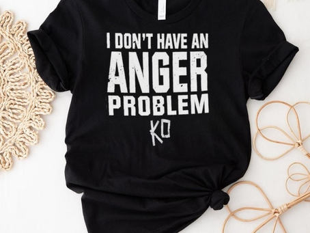 Kevin owens I don’t have an anger problem shirt