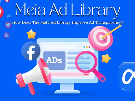 How Does The Meta Ad Library Improve Ad Transparency?