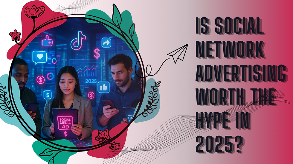 is-social-network-advertising-worth-the-hype-in-2025-?