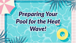 Preparing Your Pool for the Heat Wave!