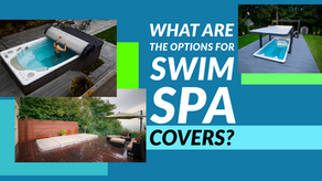 What are the options for Swim Spa Covers?