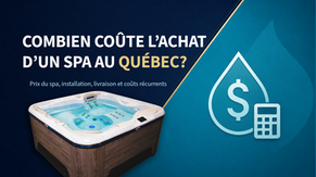 Combien coûte l’achat d’un spa au Québec?