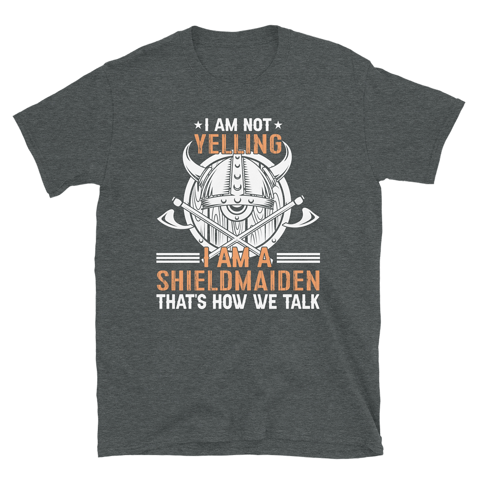 Thumbnail: I am not yelling, I am a Shield maiden, Unisex T-Shirt