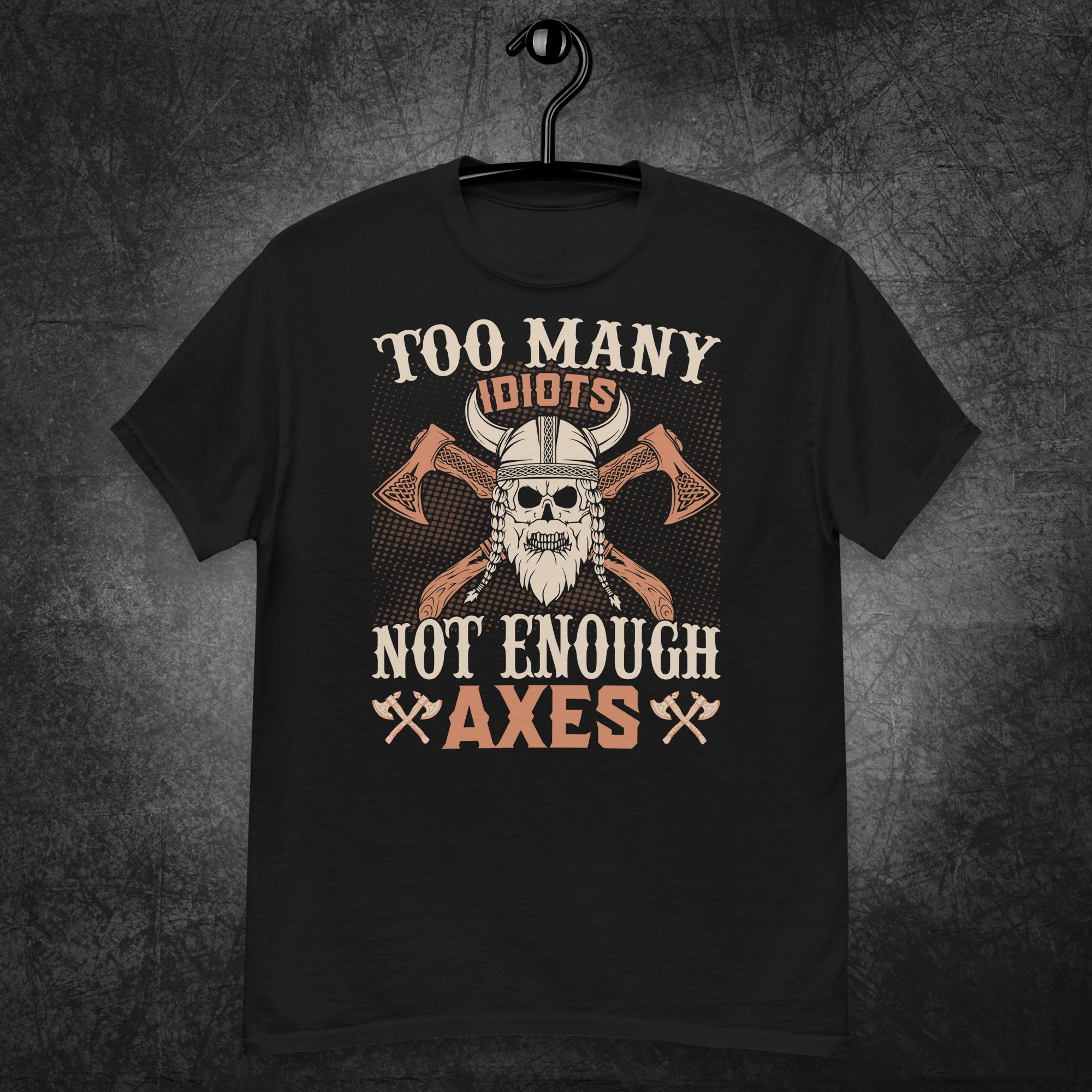 Too many idiots not enough axes, Unisex classic tee