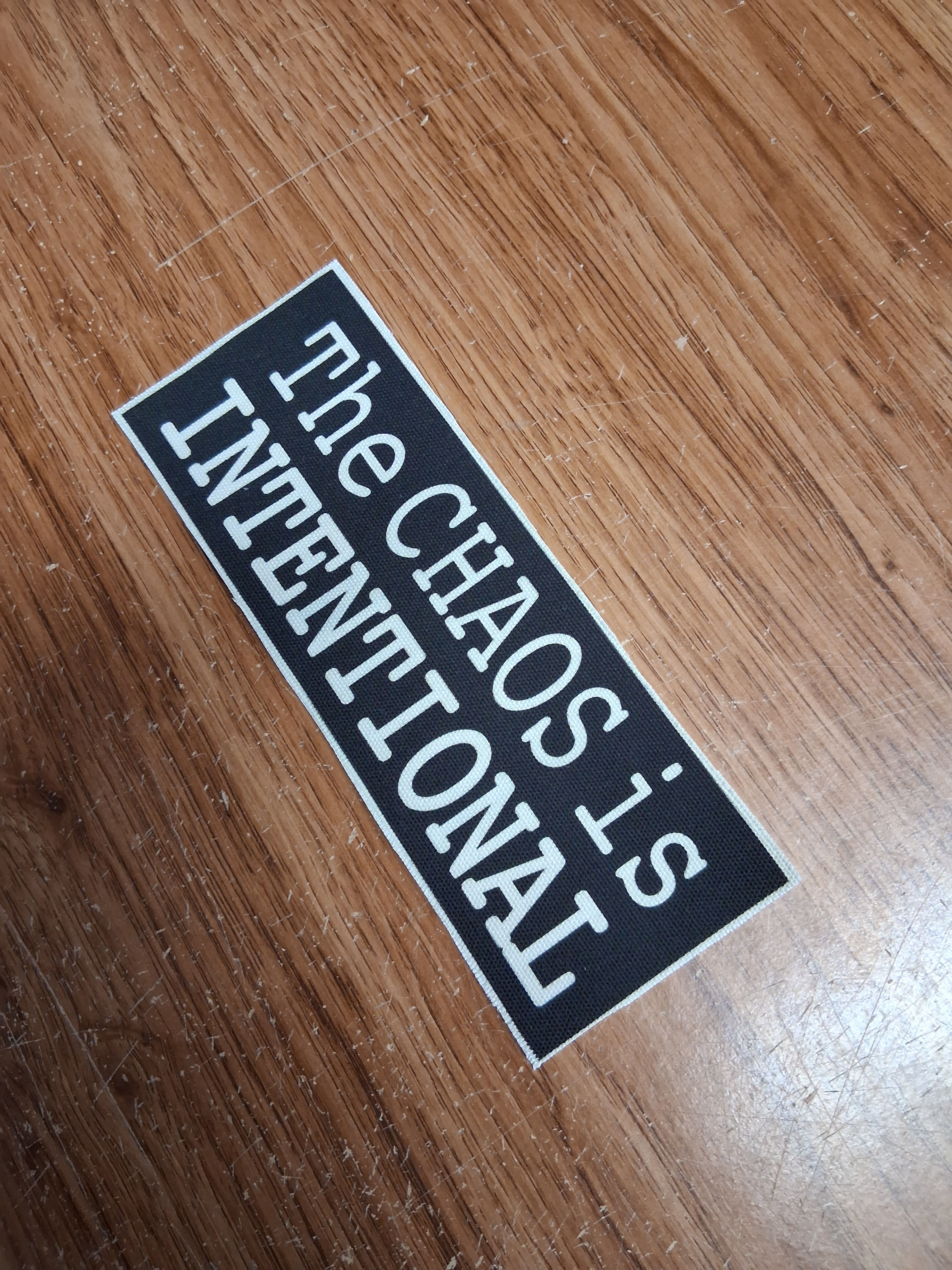 THE CHAOS IS INTENTIONAL