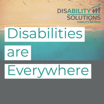 Disabilities are Everywhere