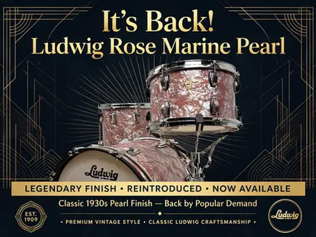 It’s back! Ludwig Rose Marine Pearl. Get your orders in now. Delivery in time for the holidays!