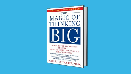 The Magic of Thinking Big-David J. Schwartz - Book Summary