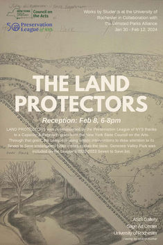 LAND PROTECTORS in collaboration with the Preservation League of NYS, the Rochester Olmsted Parks Alliance, and NYSCA Reception Feb. 8th 6-8pm 2024 in ASIS Gallery.