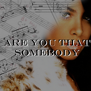Are you that Somebody.png