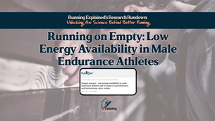 [Research Rundown] Running on Empty: Low Energy Availability in Male Endurance Runners