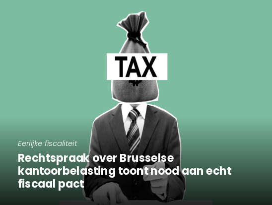 Rechtspraak over Brusselse kantoorbelasting toont nood aan echt fiscaal pact