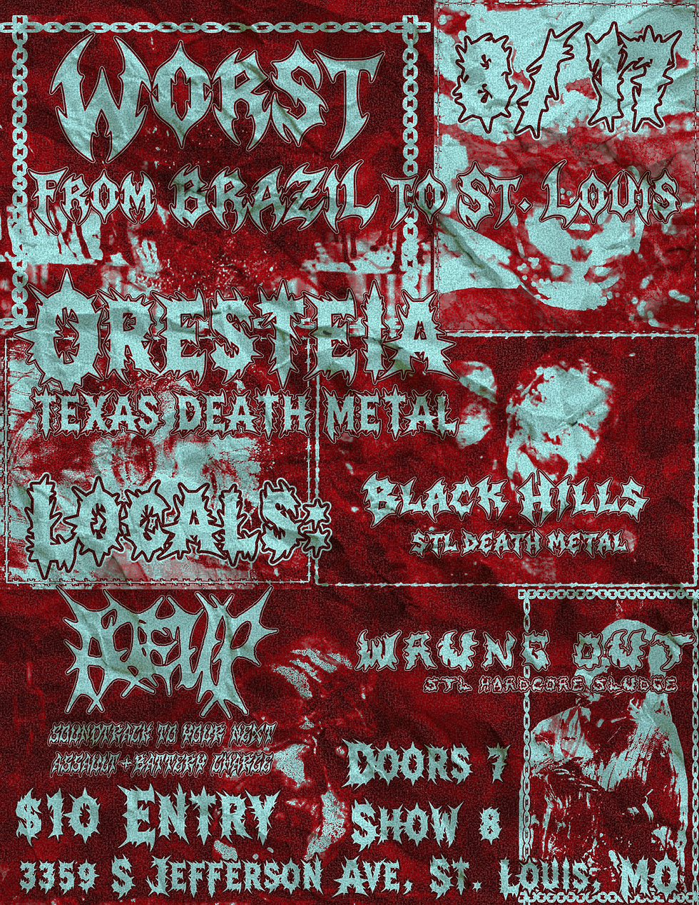 Worst (Brazil) ,Oresteia (TX), Black Hills, Ate Up, Wrung Out
