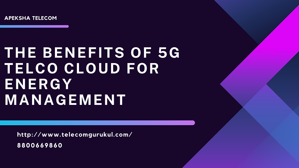 The Benefits of 5G Telco Cloud for Energy Management