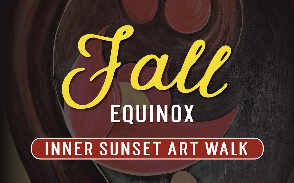 Fall Equinox Inner Sunset Art Walk, Friday, Sept 19, 5-8 pm
