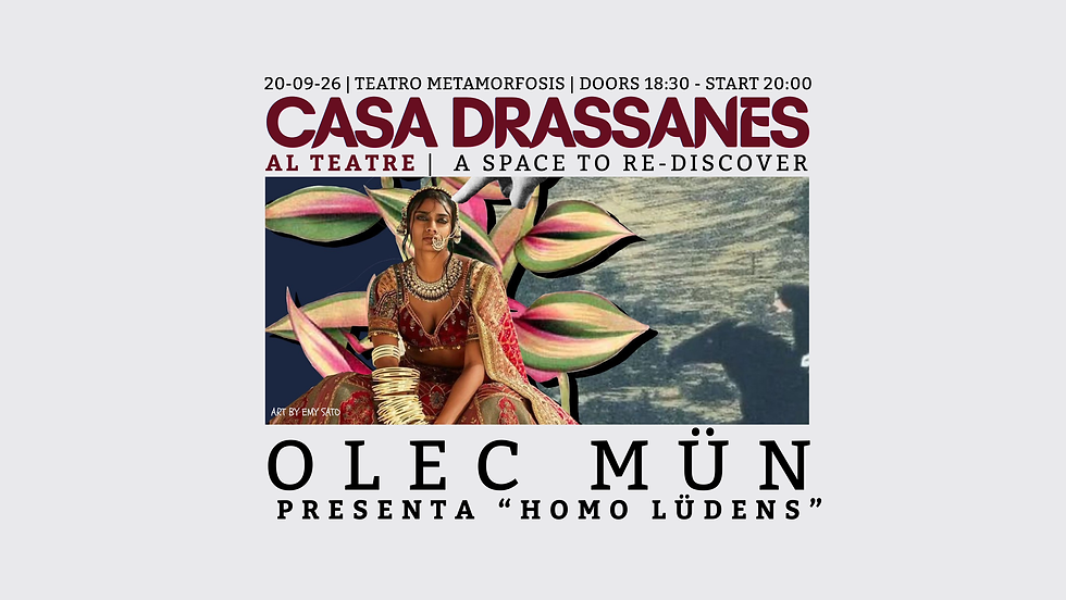 CASA DRASSANES AL TEATRE - Olec Mün presents "Homo Lüdens"